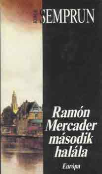 Jorge Semprun - Ram�n Mercader m�sodik hal�la