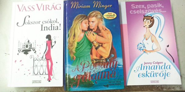 Miriam Minger, Jenny Colgan, Vass Virg - 3 db szerelmes: Sokszor cskol India! +Amanda eskvje +A pogny jutalma.