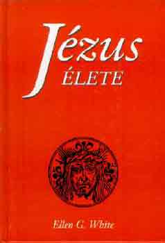 Ellen Gould White - J�zus �lete (White)