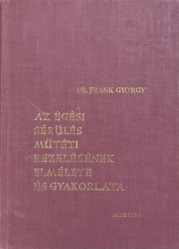 Dr.Frank Gy�rgy - Az �g�si s�r�l�s m�t�ti kezel�s�nek elm�lete �s gyakorlata
