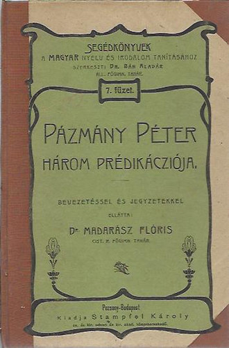 Madarsz Flris dr. - Pzmny Pter hrom prdikczija