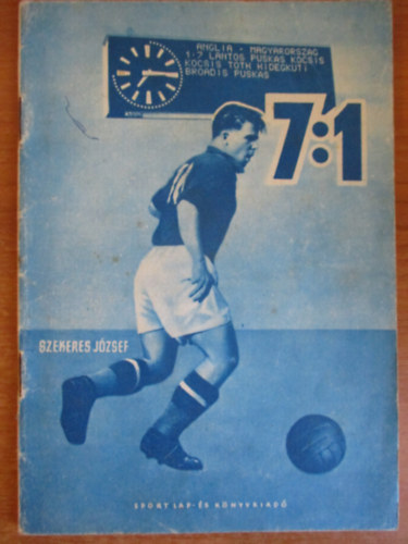 Szekeres József - 7:1 (Riport egy felejthetetlen sportdiadalról)