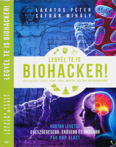Lakatos Péter, Sáfrán Mihály - Legyél te is biohacker!