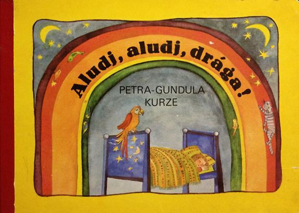 Tandori Dezső (ford.) - Petra-Gundula Kurze (ill.) - Aludj, aludj, drága!