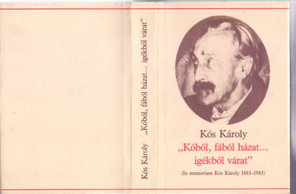Kós Károly, Szerkesztette Sas Péter - "Kőből, fából házat... igékből várat" (In memoriam Kós Károly 1883-1983)