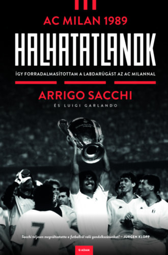 Arrigo Sacchi, Luigi Garlando - Halhatatlanok - AC Milan 1989
