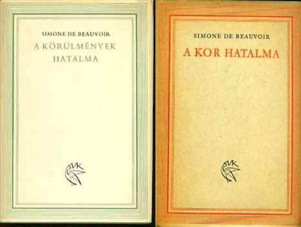 Simone de Beauvoir - A kor hatalma +  A k�r�lm�nyek hatalma