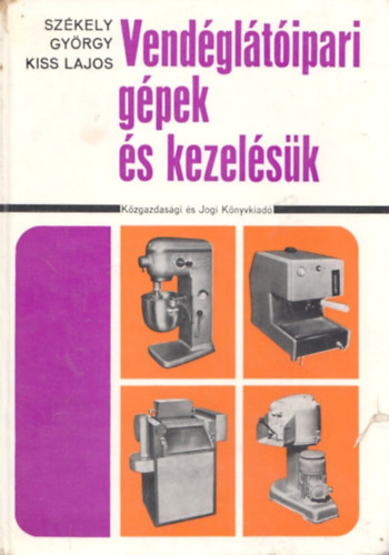 Szkely Gyrgy, Kiss Lajos - Vendgltipari gpek s kezelsk
