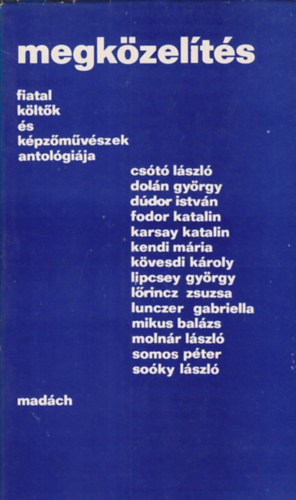 Cst Lszl, Doln Gyrgy, Ddor Istvn, Fodor Katalin, Karsay Katalin - Megkzelts - Fiatal kltk s kpzmvszek antolgija
