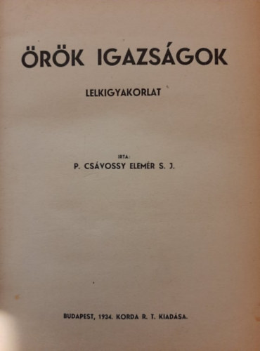 Csávossy Elemér - Örök igazságok - Lelkigyakorlat