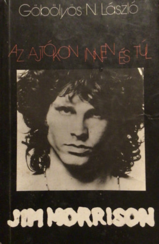 G�b�ly�s N. L�szl� - Jim Morrison: Az ajt�kon innen �s t�l