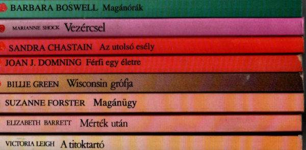 Barbara Boswell, Marianne Shock, Chastain Sandra, Joan J. Domning, Billie Green, Suzanne Forster, Elizabeth Barrett, Victoria Leigh - 8 db Vrs Rzsa egytt: A titoktart, Mrtk utn, Magngy, Wisconsin grfja, Frfi egy letre, Az utols esly, Vezrcsel, Magnrk.
