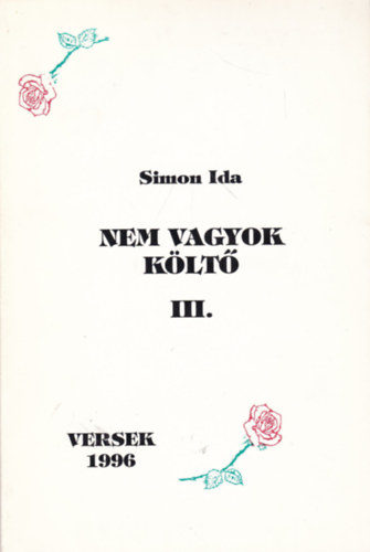 Simon Ida - Nem vagyok költő III.