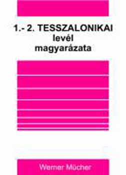 Werner Mcher - 1-2 Tesszalonikai levl magyarzata