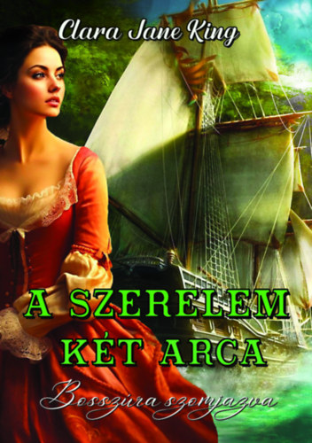 Clara Jane King - A szerelem k�t arca
