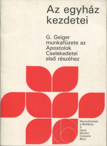 Az egyház kezdetei (G. Geiger munkafüzete az Apostolok Cselekedetei első részéhez) + Vándorúton járó egyház (G. Geiger munkafüzete az Apostolok Cselekedetei második részéhez)