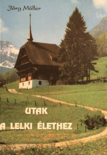 Jörg Müller - Utak a lelki élethez