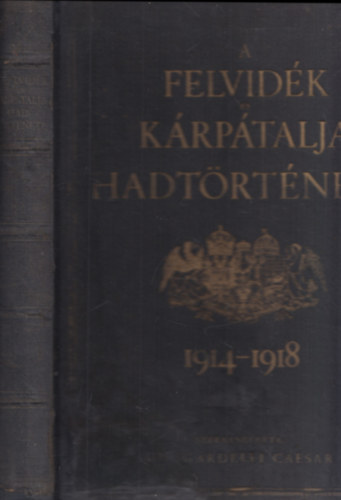 De Sgardelli Caesar - A Felvidék és Kárpátalja hadtörténete 1914-1918