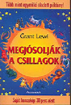 Grant Lewi - Megjsoljk a csillagok - Sajt horoszkp 30 perc alatt