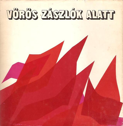 Ady Endre; Balzs Bla; Bertold Brecht - Vrs zszlk alatt