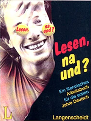 Nel Boschma, Kees van Eunen, Rinny Huizinga, Tineke Ris - Lesen, na und? Ein literarisches Arbeitsbuch fr die ersten Jahre Deutsch