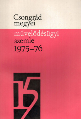 Dr. Vida Zoltn (szerk.) - Csongrd megyei mveldsgyi szemle 1975/76. tanv XV.