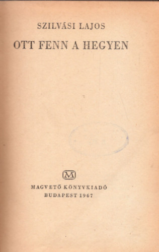 Szilvási Lajos - Ott fenn a hegyen