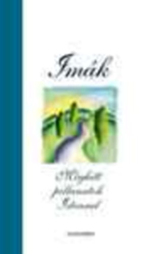 Györök Edina (szerk.) - Imák - Meghitt pillanatok Istennel