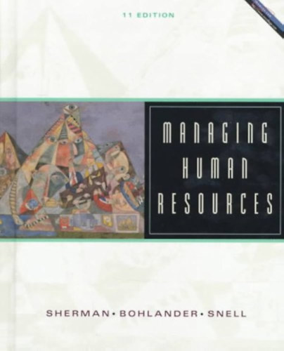 Arthur Sherman, George Bohlander, Scott Snell - Managing Human Resources 11th Edition (South Western College Publishing)