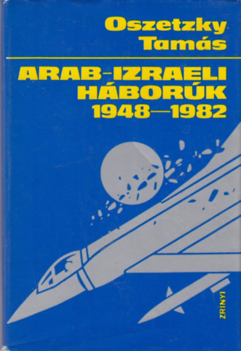 Oszetzky Tam�s - Arab-izraeli h�bor�k 1848-1982