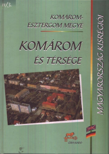 Komárom és térsége - Komárom-Esztergom megye (Magyarország kisrégiói 11/3.)