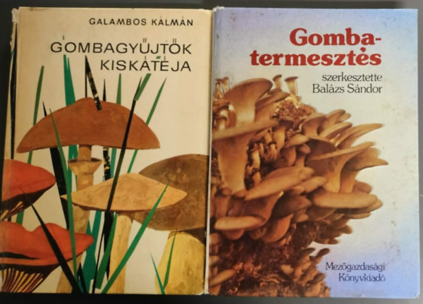 Balázs Sándor, Galambos Kálmán - Gombagyűjtők kiskátéja + Gombatermesztés