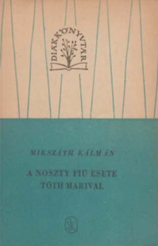 Mikszth Klmn - A Noszty fi esete Tth Marival