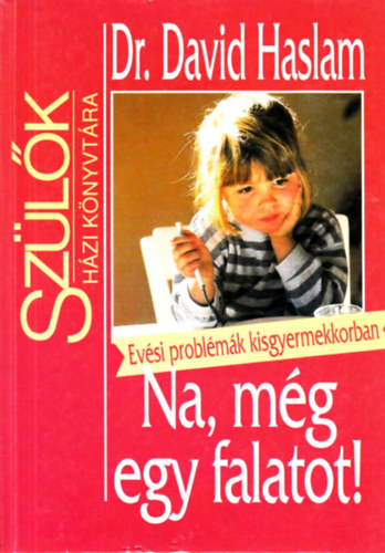 David Dr. Haslma - Na, mg egy falatot! - Evsi problmk kisgyerekkorban