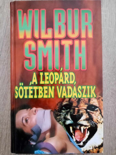 Wilbur Smith, Szuhay-Havas Ervin (ford.), Rna Andrea (ford.) - A leoprd sttben vadszik (The Leopard Hunts in Darkness) - Kemnytbls