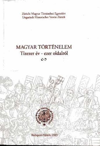 Csihák György (szerk.) - Magyar történelem (tízezer év-ezer oldalról)