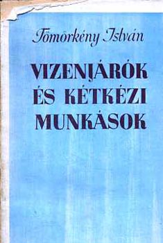 T�m�rk�ny Istv�n - Vizenj�rok �s k�tk�zi munk�sok