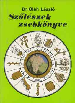 Dr. Oláh László - Szőlészek zsebkönyve
