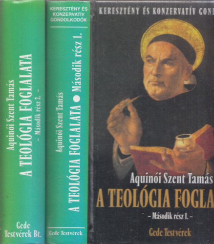 Aquini Szent Tams - A teolgia foglalata msodik rsz 1 + 2. ktet