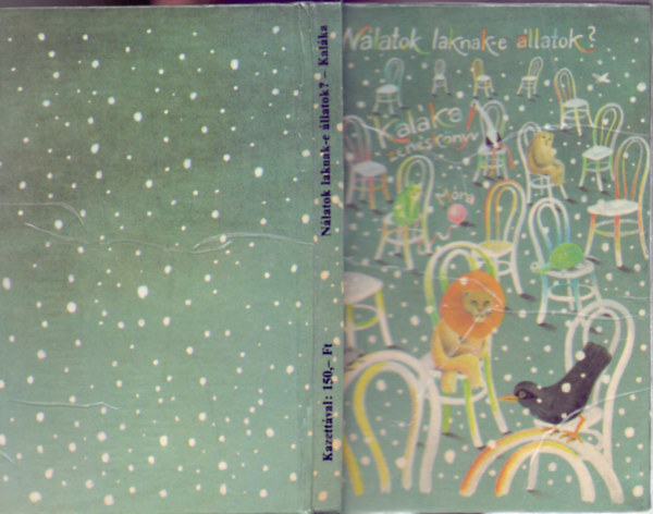 A Kal�ka egy�ttes tagjai (�ssze�ll�tott�k �s el�adj�k) - N�latok laknak-e �llatok? (Kal�ka zen�sk�nyv) - Horv�th M�ria rajzaival