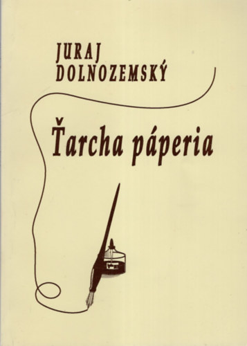 Juraj Dolnozemsky - Tarcha p�peria - szlov�k verses k�tet