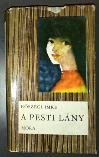 K�szegi Imre, Imre Katalin (szerk.) - A pesti l�ny (Cs�kos k�nyvek illusztr�lt kiad�s Sz�sz Endre rajzaival)
