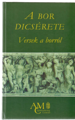 Tarbay Ede (szerk.) - A bor dicsérete (Versek a borról)