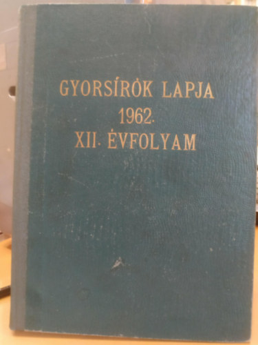 Nagy Istv�n, Csoll�ny Ferenc - Gyors�r�k lapja 1962. XII. �vfolyam - A magyar gyors�r�k �s g�p�r�k orsz�gos sz�vets�g�nek foly�irata