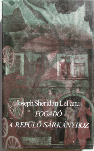 Joseph Sheridan LeFanu - Fogadó a Repülő Sárkányhoz