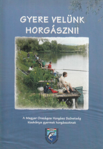 Gyere velnk horgszni!