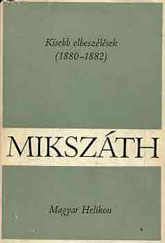 Mikszth Klmn - Kisebb elbeszlsek (1880-1882)