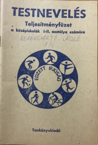 Nagy S�ndor (szerk.) - Testnevel�s - Teljes�tm�nyf�zet a k�z�piskol�k I-II. oszt�lya sz�m�ra