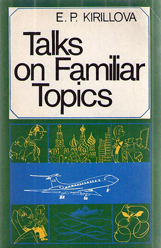 E. P. Kirillova - Talks on Familiar Topics
