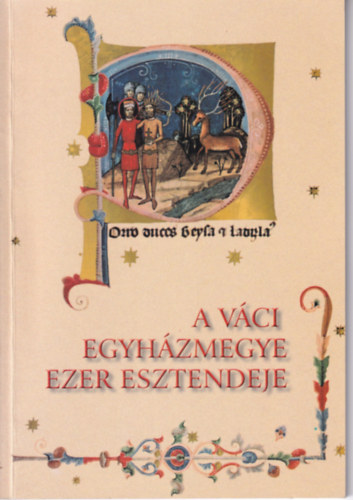 V�ci M�zeum�rt K�zalap�tv�ny - A v�ci egyh�zmegye ezer esztendeje